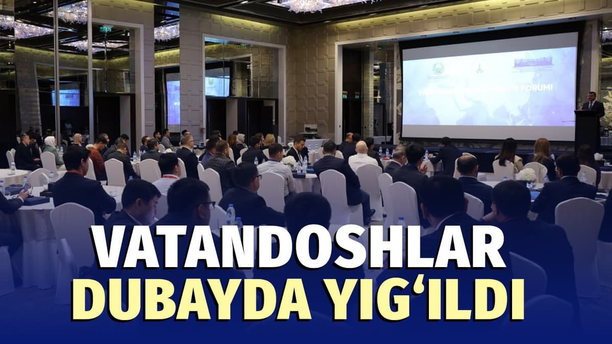 Dubayda “Vatandoshlar” mintaqaviy forumi bo‘lib o‘tdi