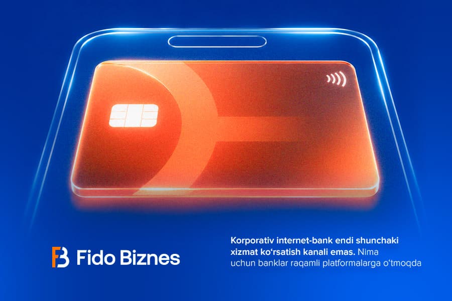 Korporativ internet-bank shunchaki xizmat ko‘rsatish kanali bo‘lib qolmayapti. Nima uchun banklar raqamli platformalarga o‘tmoqda?