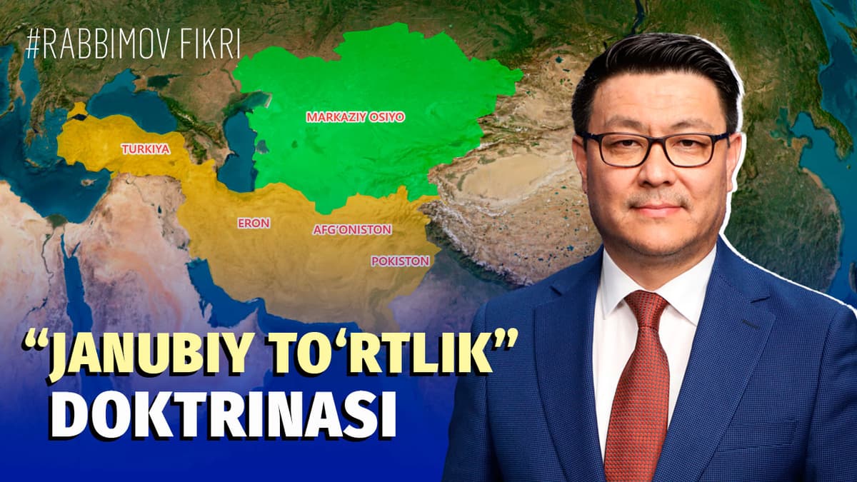 “Janubiy toʻrtlik” doktrinasi: Oʻzbekiston uchun bu nega muhim?