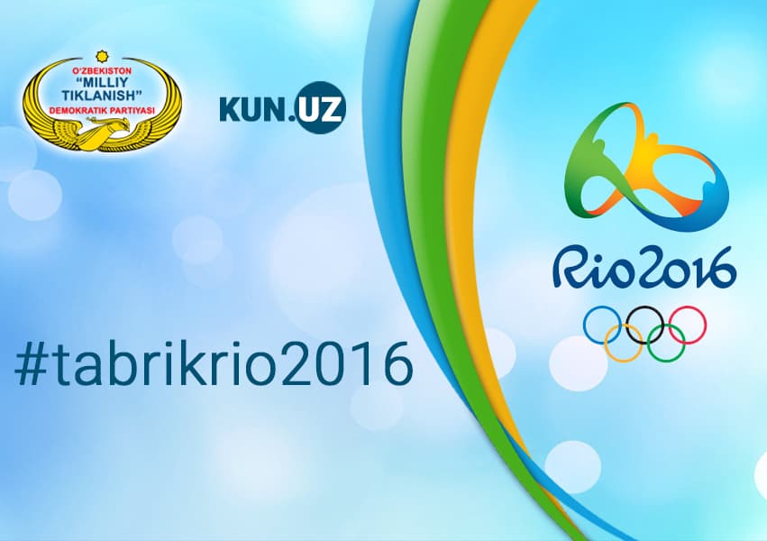 #TabrikRio2016 - Olimpiada o‘yinlarida o‘zbekistonlik g‘olib va sovrindorlarga eng yaxshi tabriklar tanlovi 