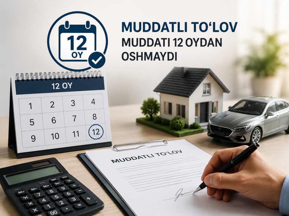 Muddatli to‘lov muddati 12 oydan oshmaydi