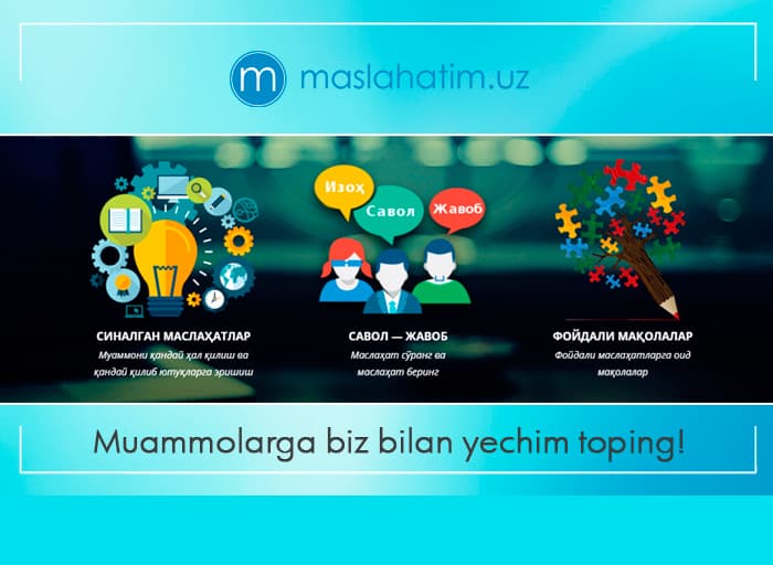 Maslahatim.uz –muammolaringizni biz bilan hal qiling 