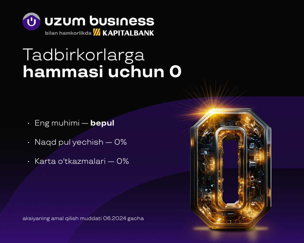 Kapitalbankning  Uzum Business ilovasi asosiy xizmatlarni bepul taqdim etish orqali o‘zbekistonlik tadbirkorlarni qo‘llab-quvvatlaydi