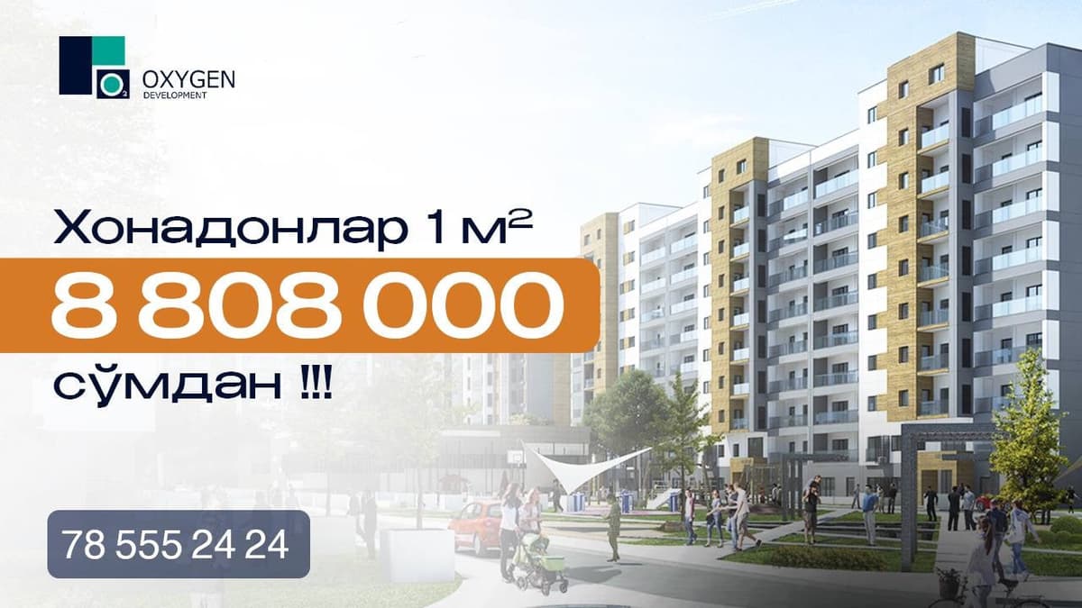 “Oxygen Development” kompaniyasidan 8 mln 808 ming so‘mdan boshlab xonadon xarid qiling!