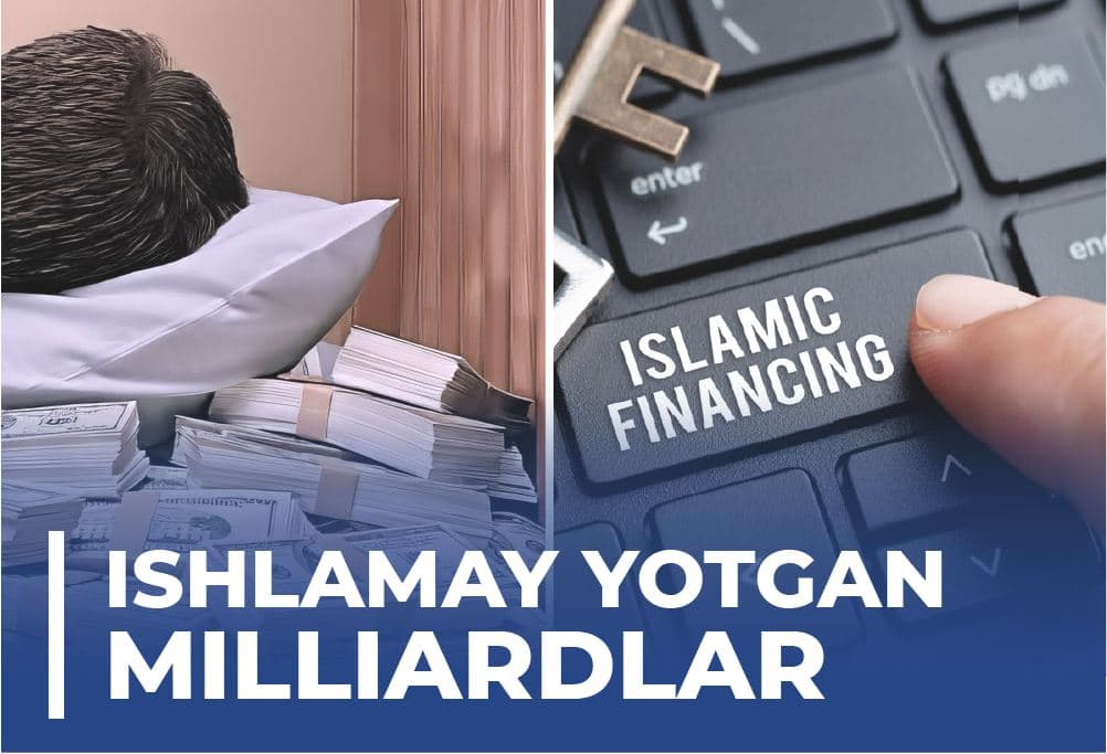 Islom moliyasi – “yostiq ostidagi” pullarni iqtisodiyotga chiqaradi