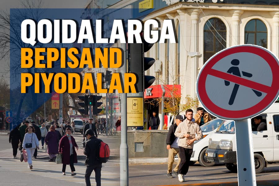 O‘lim bilan o‘ynashish: yo‘llarda piyodalar o‘zlarini qanday tutishmoqda?
