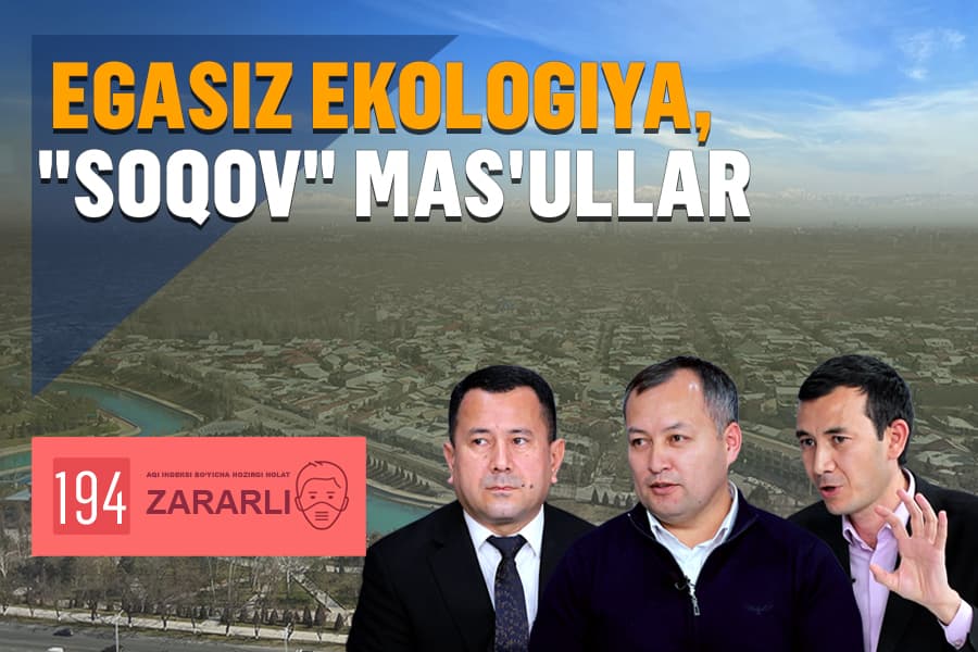 Ifloslangan havo, befarq mas’ullar, kutilayotgan ayanchli oqibatlar – mutaxassislar bilan suhbat