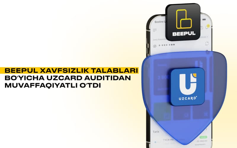 Beepul UZCARD xavfsizlik tekshiruvidan muvaffaqiyatli o‘tdi