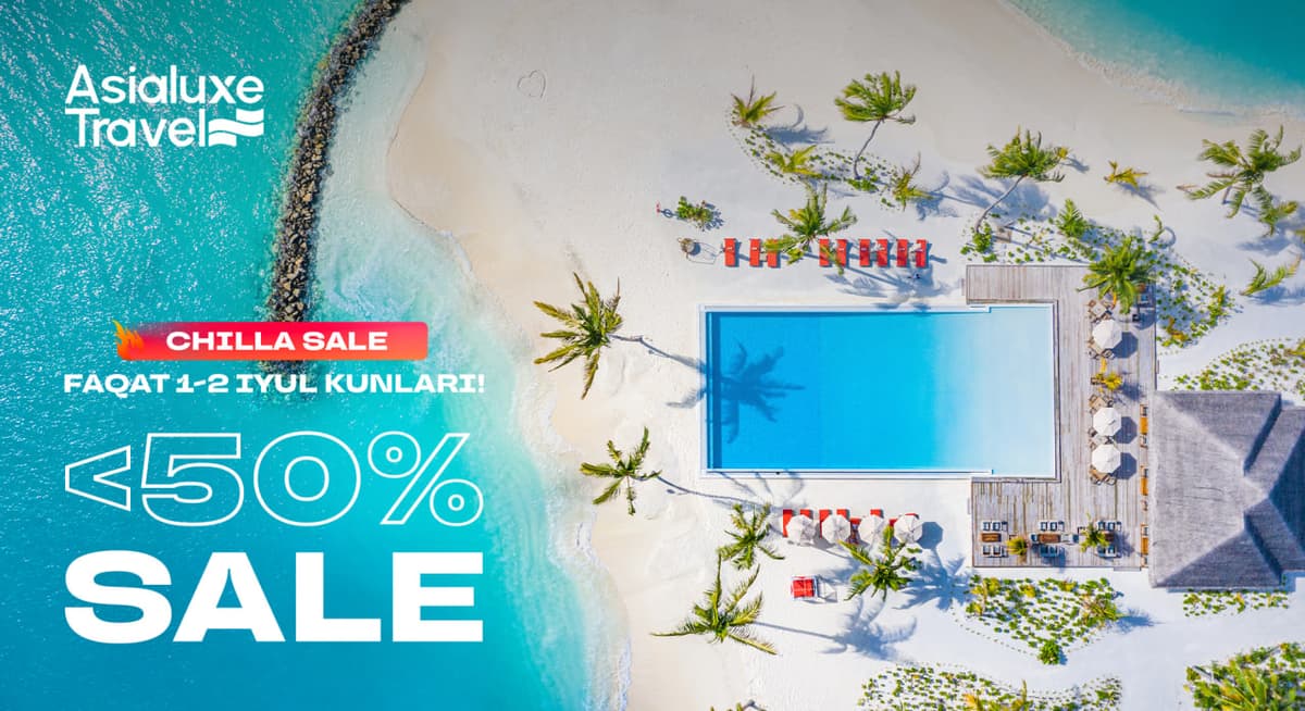 “Asialuxe Travel”дан “CHILLA SALE” — фақат 1-2 июл кунлари 50%гача чегирма!