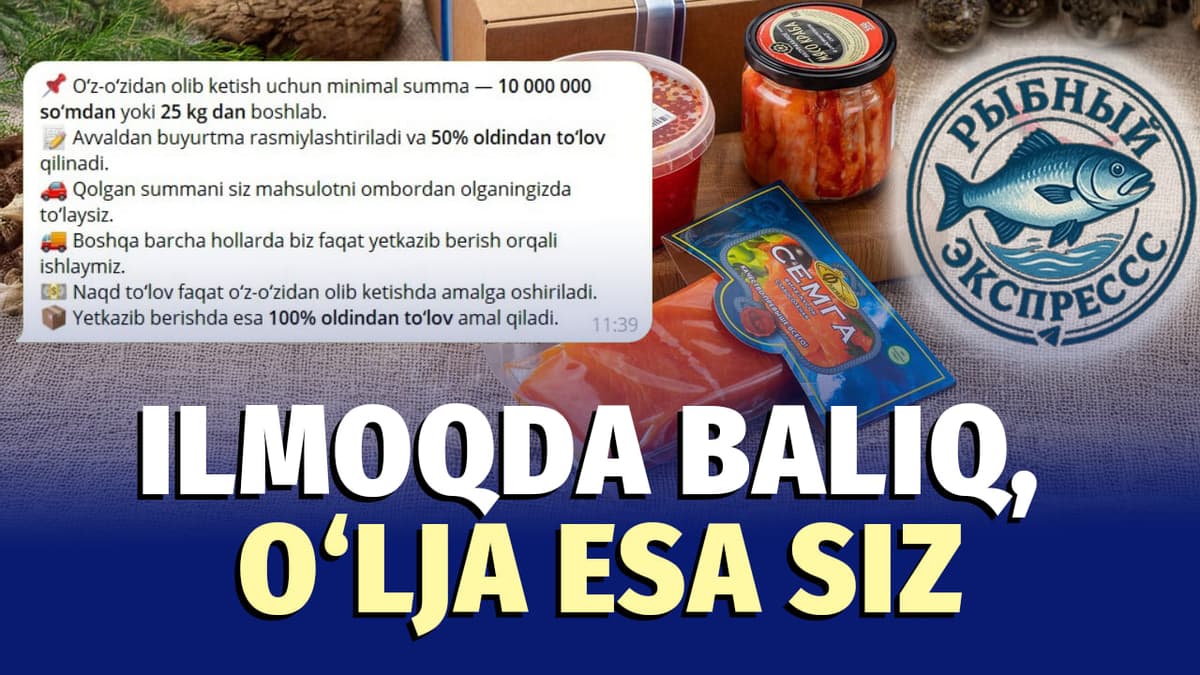 Kvartira, mashina, endi esa baliq – O‘zbekistonda yangi turdagi firibgarlik paydo bo‘ldi