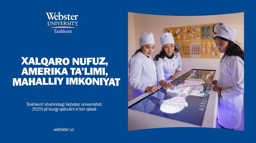 Toshkent shahridagi Vebster universiteti to‘liq qoplanuvchi stipendiyalar, abituriyentlar uchun chegirmalar va xalqaro e’tirofga ega qo‘shma dasturlarni e’lon qiladi