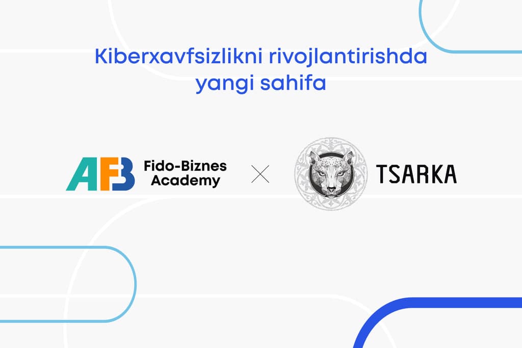 Fido-Biznes Academy va TSARKA kiberxavfsizlik sohasida hamkorlikni boshladi
