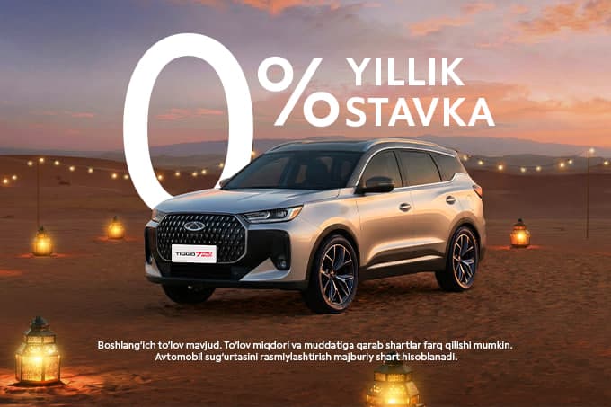 Chery оилавий автомобиллари Рамазон ойида йиллик 0% ставка билан тақдим этилмоқда