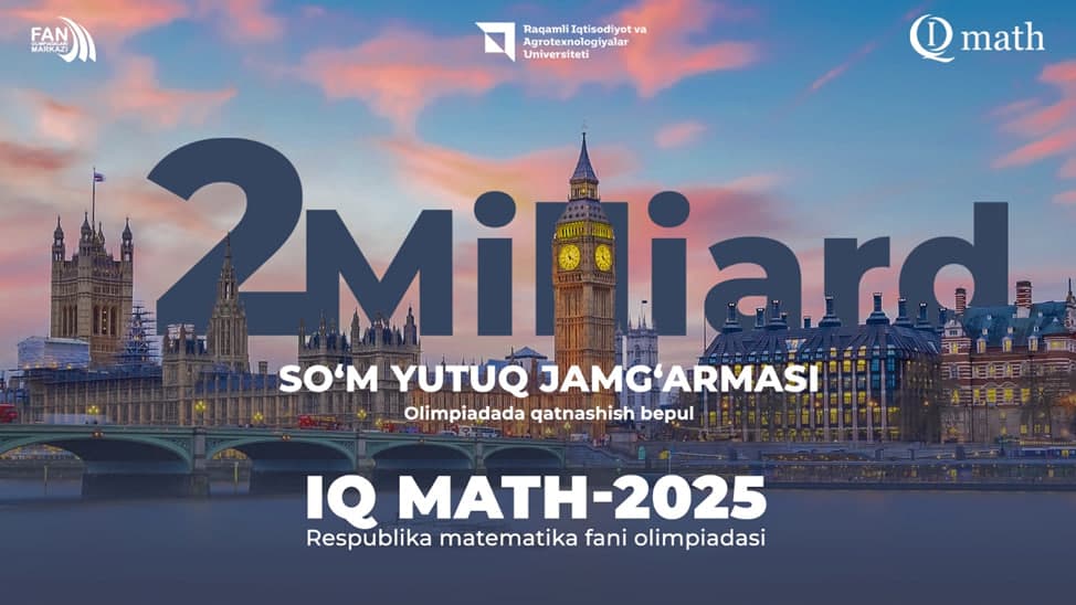 2 milliard so‘mlik sovrin jamg‘armasi: IQMath-2025 olimpiadasi g‘oliblarini nimalar kutmoqda?