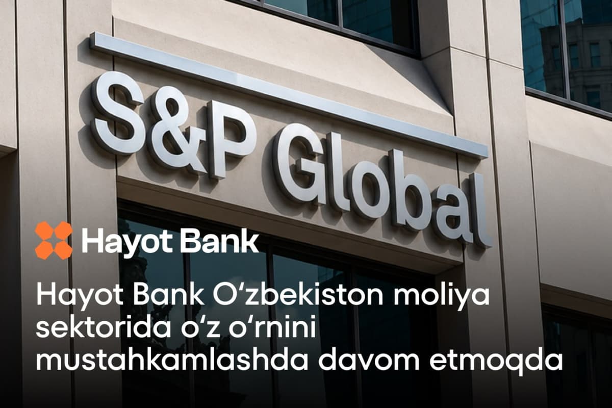 Hayot Bank Ўзбекистон молия секторида ўз ўрнини мустаҳкамлашда давом этмоқда