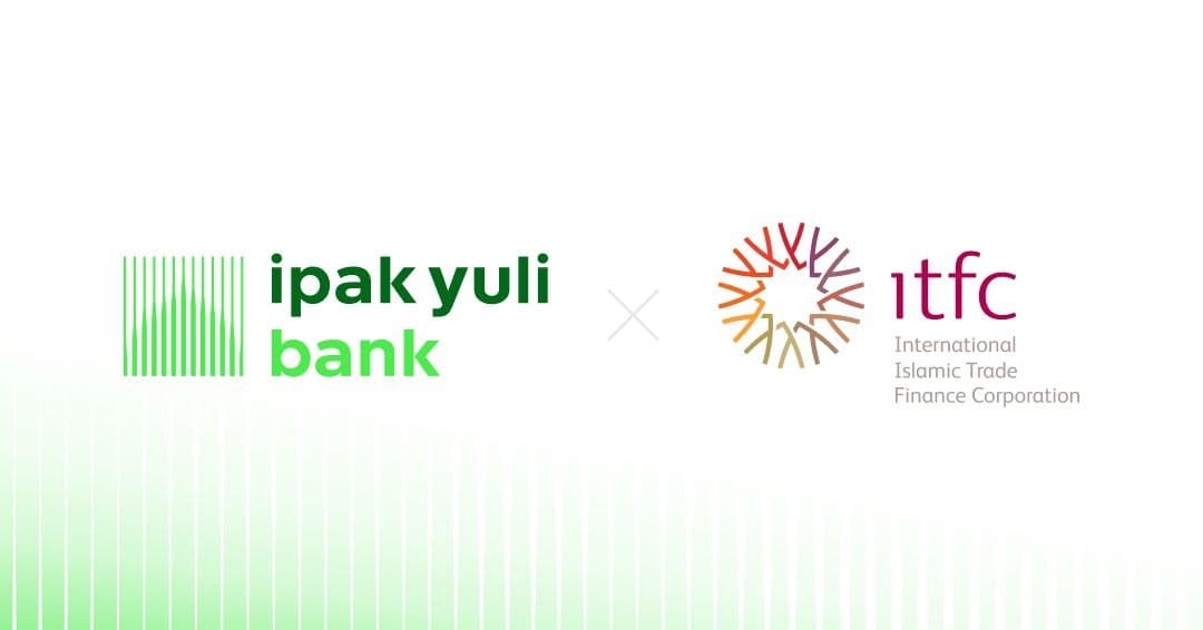 Ipak Yuli Bank ITFC bilan hamkorlikni kengaytirmoqda: $75 000 000 moliyalashtirish liniyasi