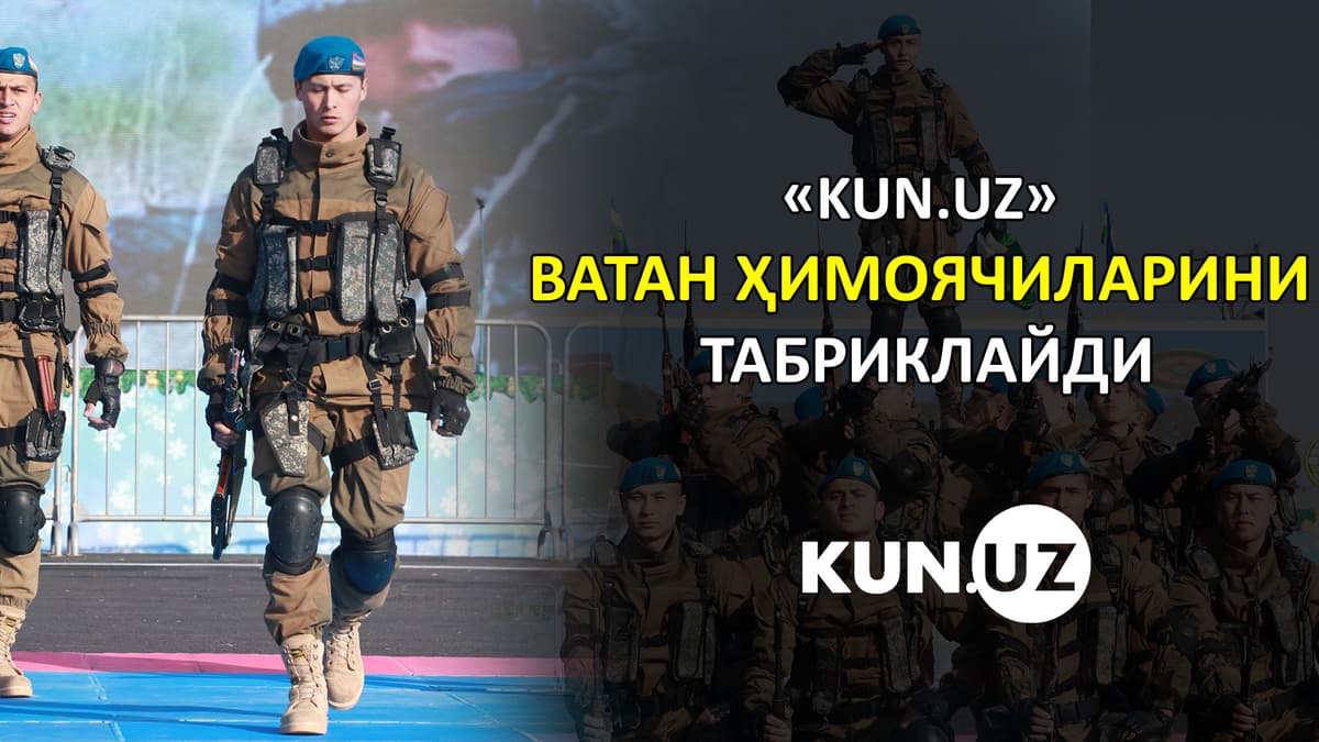 «Kun.uz» vatan himoyachilarini tabriklaydi