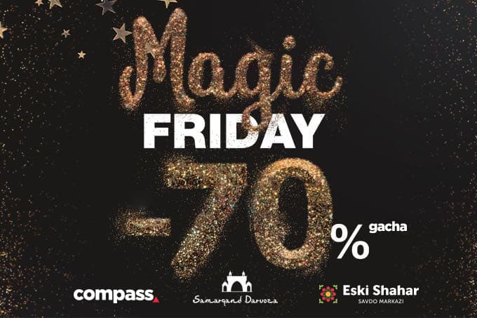 Uchta savdo markazi: «Compass» KSM, «Samarqand Darvoza» KSM va «Eski Shahar» SM da bir vaqtda – Magic Friday! 70 % gacha chegirmalar!