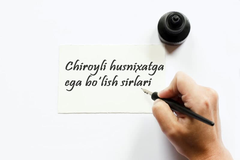 Chiroyli husnixatga ega bo‘lish sirlari