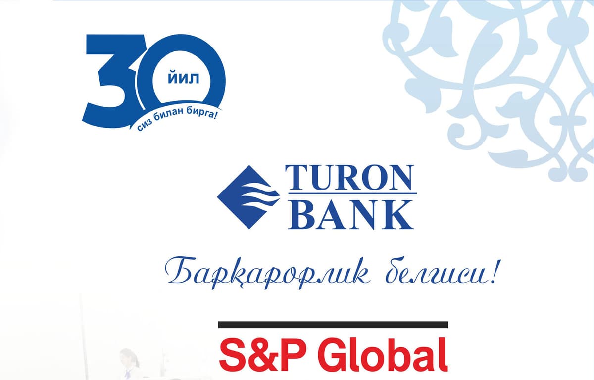 S&P: Turonbank 2020 yilgi xalqaro kredit reytingda ham “Barqaror”likni saqlab qoldi!