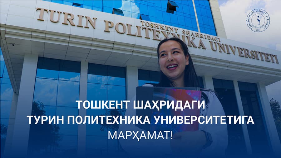 Toshkent shahridagi Turin Politexnika universitetiga qabul boshlandi!