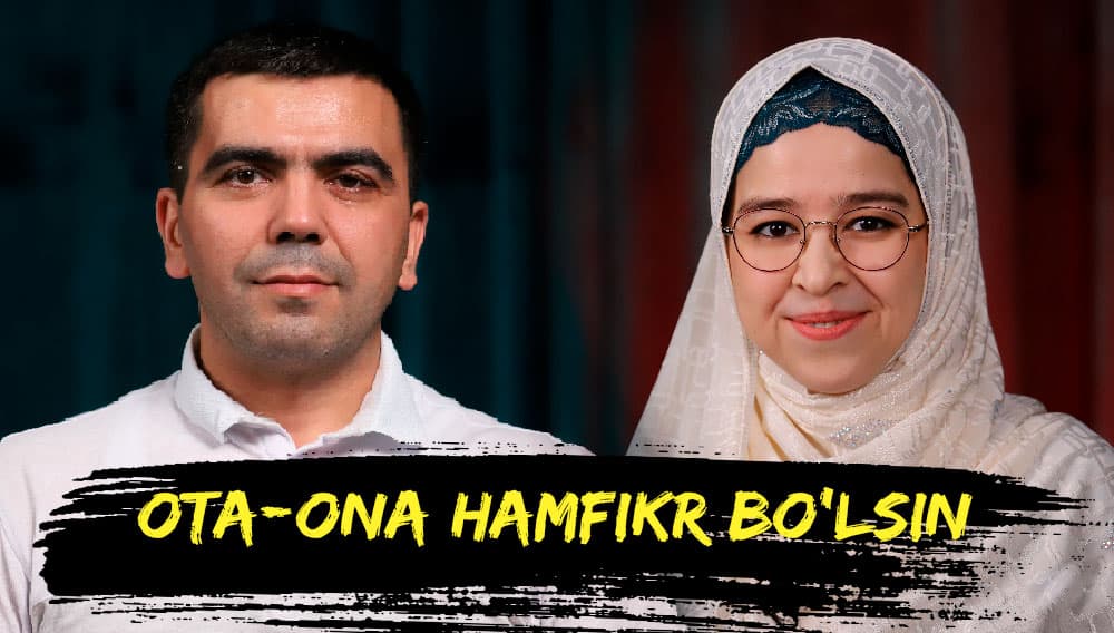 Ota-ona hamfikrligi va bolaga to‘g‘ri munosabat - tarbiyadagi ayrim jihatlar haqida
