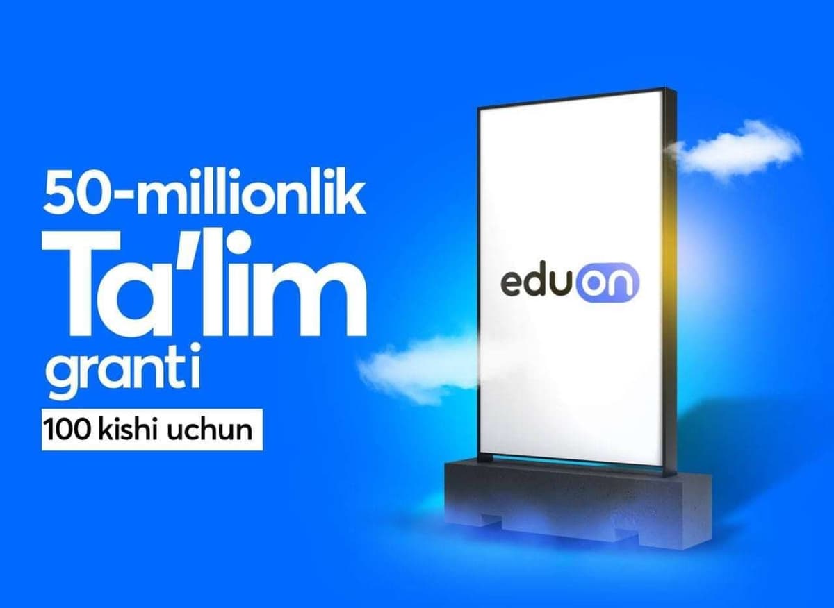 Yoshlar uchun sovrin jamg‘armasi 50 mln so‘m bo‘lgan EduOn ta'lim granti e'lon qilindi