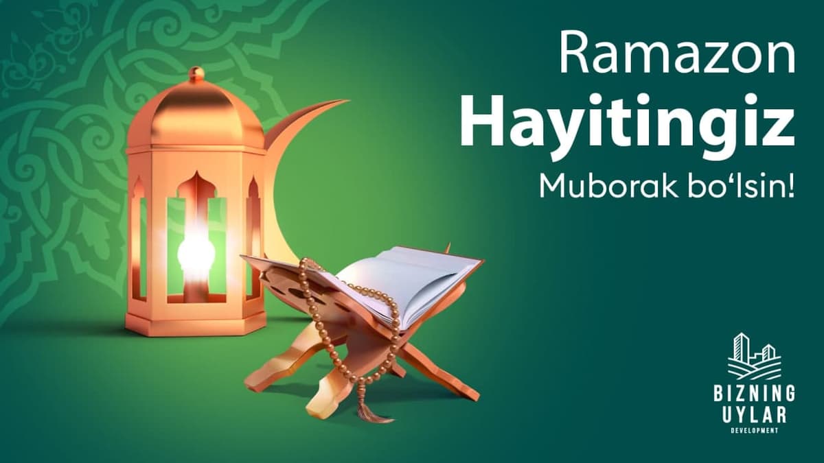 Bizning Uylar Development kompaniyasi barchani Ramazon Hayiti bilan tabriklaydi!