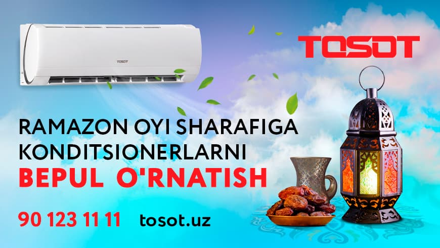 Муқаддас ой шарафига TOSOT кондиционерларни бепул ўрнатишни ҳадя этади