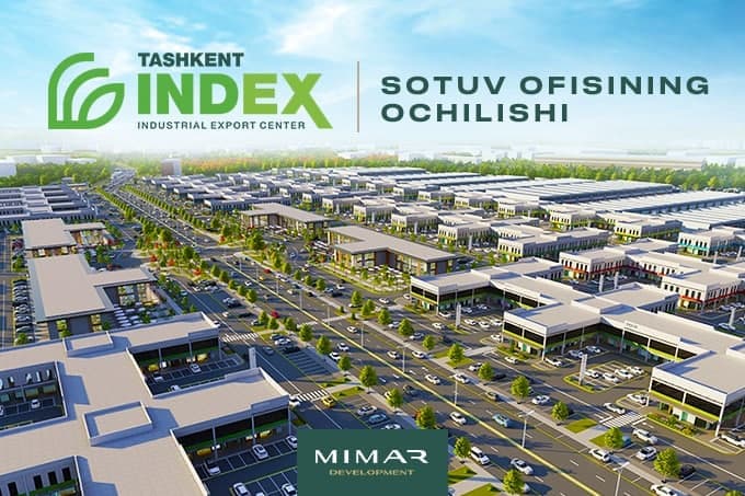 MIMAR Development kompaniyasi: Tashkent INDEX savdo va ishlab chiqarish majmuasining sotuv ofisi ochildi