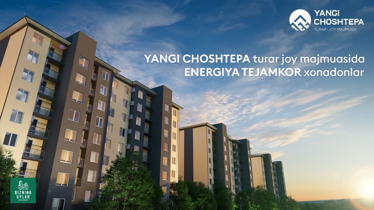 Yangi ChoshTepa turar joy majmuasi: energiya tejamkor xonadonning afzalliklari
