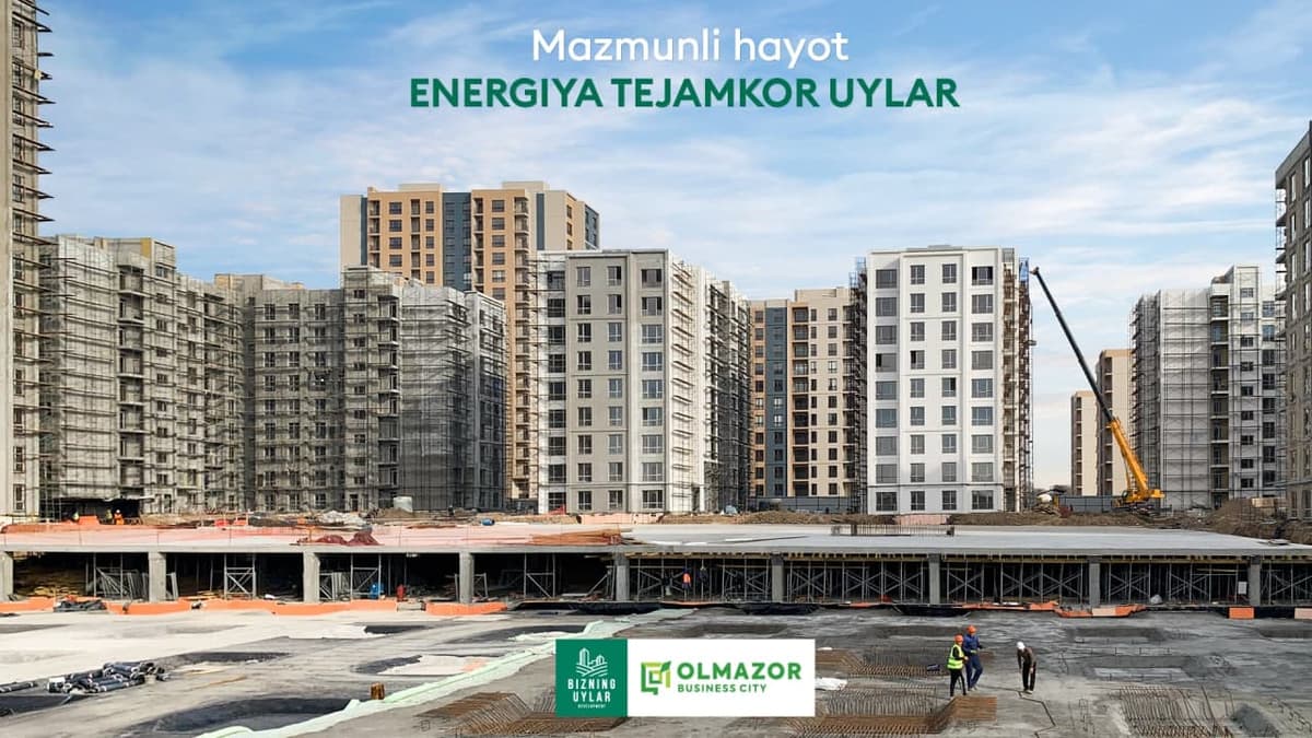 Olmazor Business City turar joy majmuasi: mazmunli hayot uchun energiya tejamkor uylar