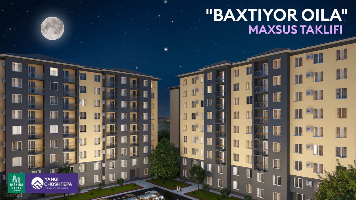 «Baxtiyor oila» foydali maxsus aksiyasi endi Yangi ChoshTepa turar joy majmuasi xonadonlariga ham amal qiladi