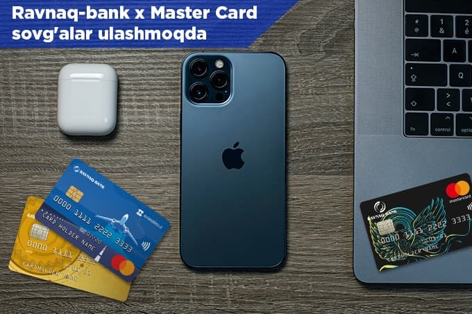 Ravnaqbank sovg‘alar ulashmoqda: Mastercard kartasiga buyurtma bering va iPhone yoki Macbook yutib oling