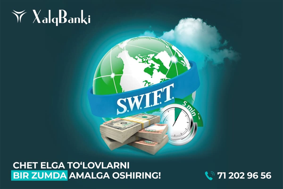 SWIFT orqali chet el davlatlaridagi ta’lim muassasalari kontrakt to‘lovi, davolanish, avtotransport xaridi va boshqa to‘lovlarni 5 daqiqada amalga oshiring. Xalq bankidan foydali taklif!