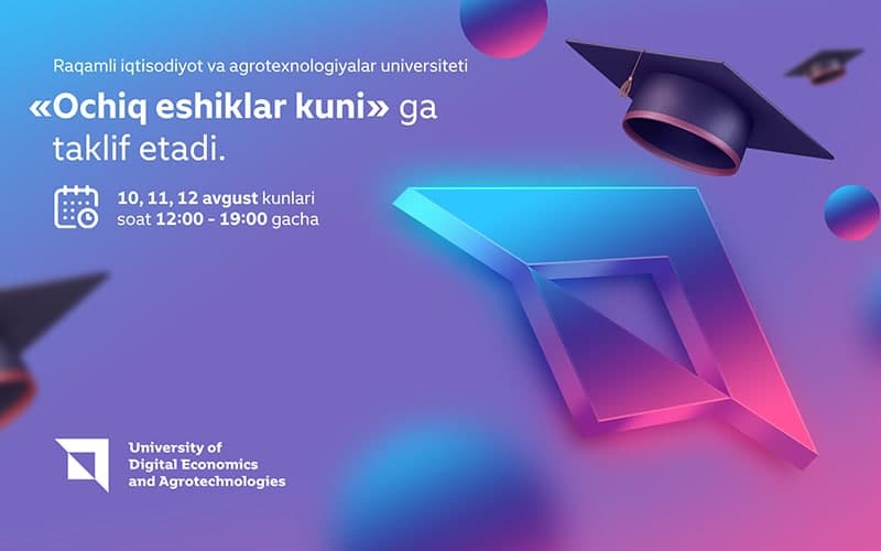 Raqamli iqtisodiyot va agrotexnologiyalar universiteti - UDEA (University of Digital Economics and Agrotechnologies) «Ochiq eshiklar» kuniga taklif etadi