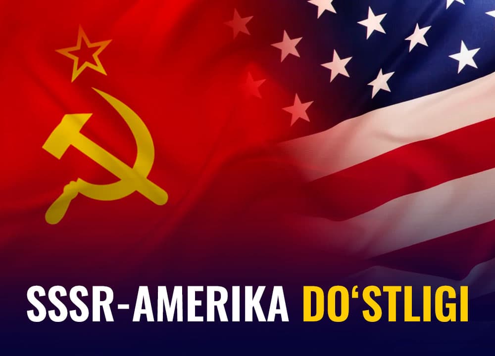 SSSR-Amerika: Sovuq urush yakunidagi do‘stlik