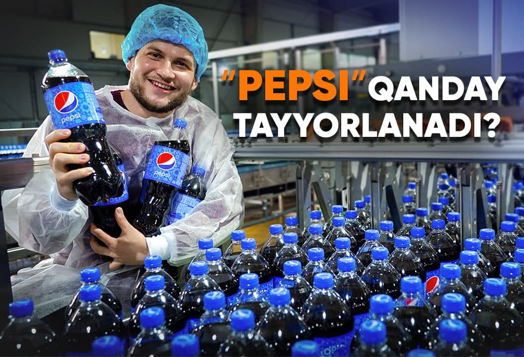 Pepsi qanday ishlab chiqariladi? O‘zbekistondagi zavoddan birinchi reportaj