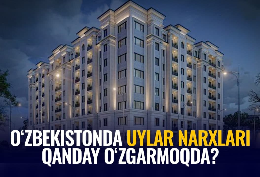 O‘zbekistonda uy-joyga talab sezilarli oshdi – hududlarda narxlar qanday?