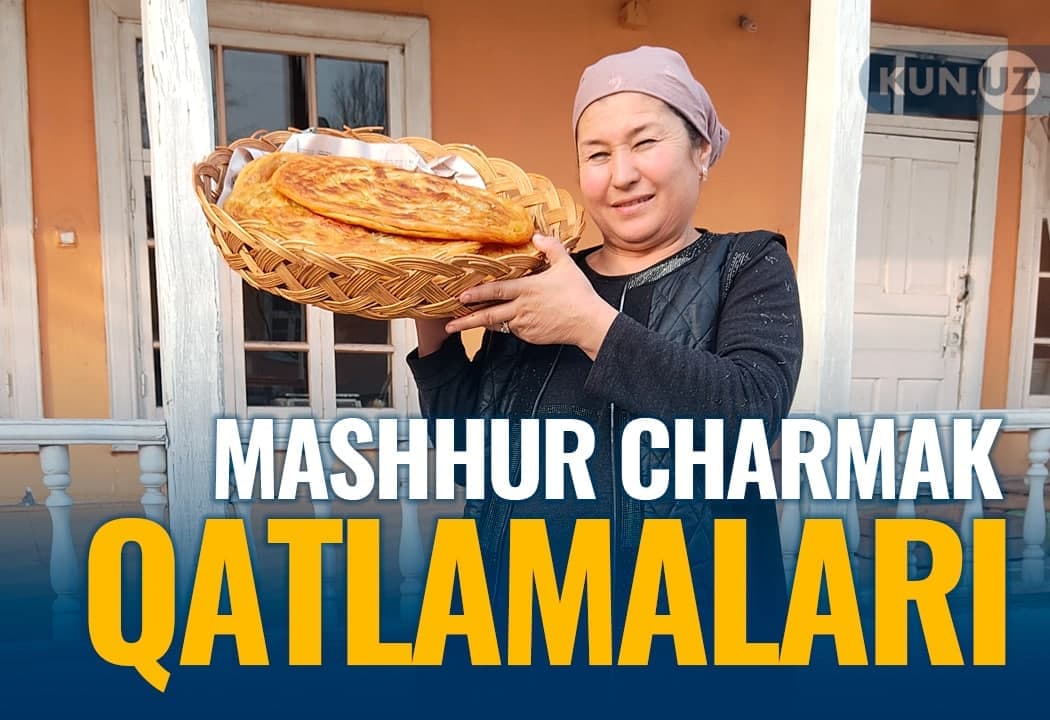 Charmak qatlamalari: u nimasi bilan el orasida mashhur?