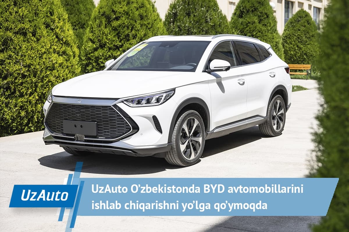 UzAuto: O‘zbekistonda Xitoyning BYD elektromobillari ishlab chiqariladi