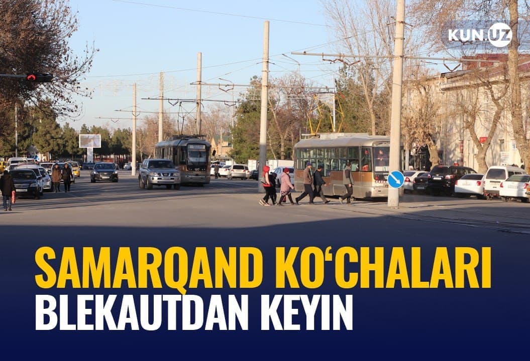 Blekautdan keyingi Samarqand: tramvaylar yura boshladi, metan «zapravkalar» hamon yopiq