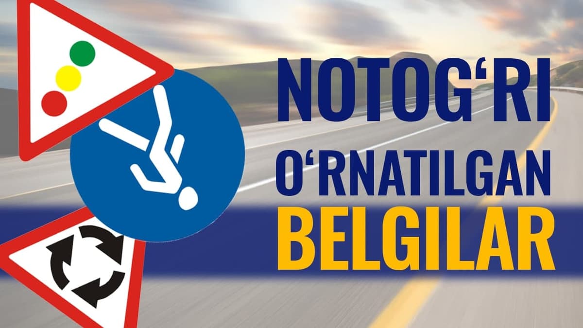 Ekspert qoidaga zid o‘rnatilgan yo‘l belgilarini sanadi