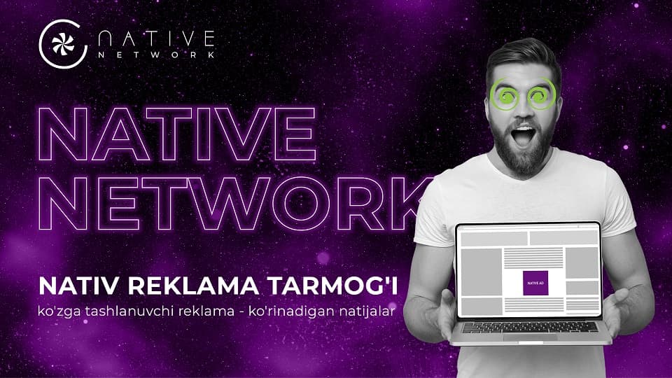NATIVE NETWORK - O‘zbekistondagi ilk bevosita reklama tarmog‘i o‘z faoliyatini boshladi