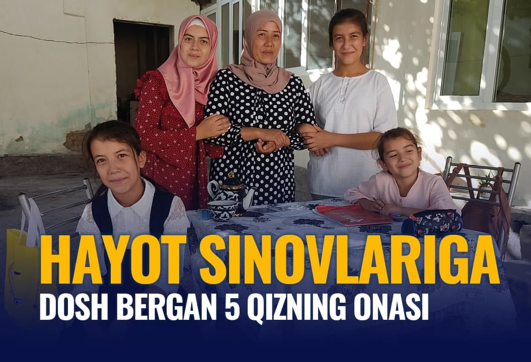 Hayot sinovlariga dosh bergan 5 qizning onasi