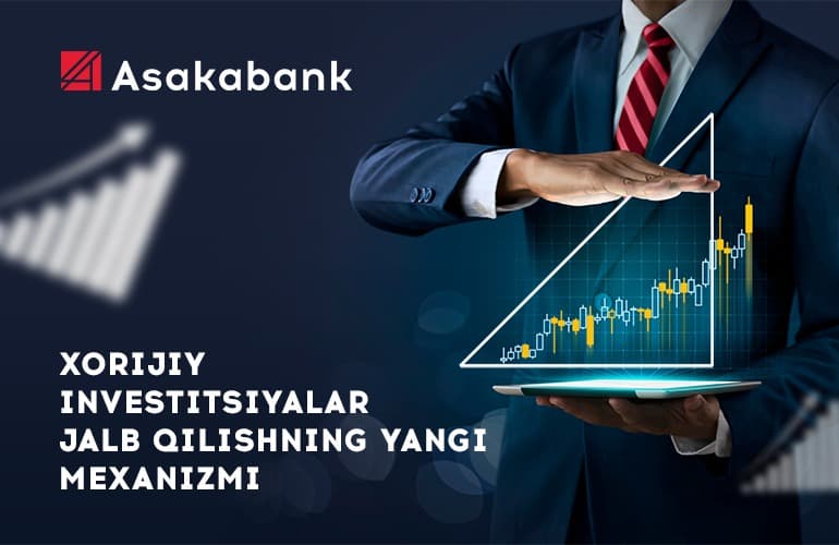 «Asakabank» AJ xorijiy investitsiyalarni jalb qilishning yangi mexanizmini joriy etdi