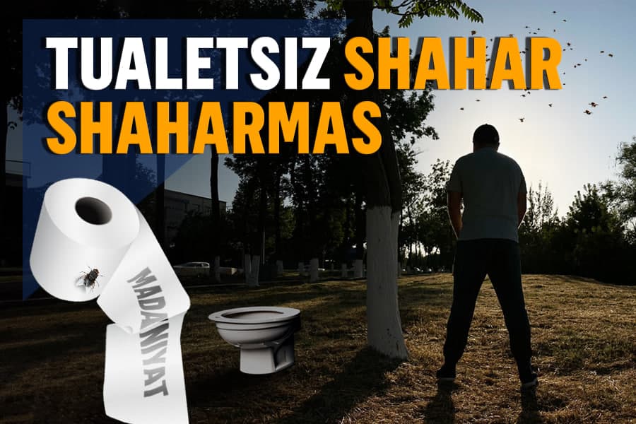 Kafe-restoran yoki daraxtning tagi yechim emas. O‘zbekistonga jamoat hojatxonalari kerak