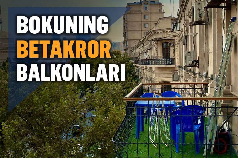 Ozarboyjonliklar nega balkonlarni yaxshi ko‘rishadi?