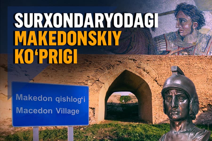Iskandar ko‘prigi. Yunon sarkardasi Surxondaryoda ko‘prik qurganmi?