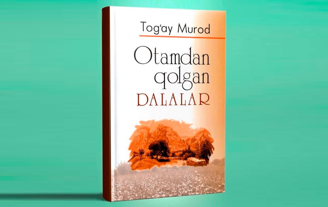 «Otamdan qolgan dalalar» – o‘z yurtida yelkasi oftob ko‘rmagan dehqon fojiasi
